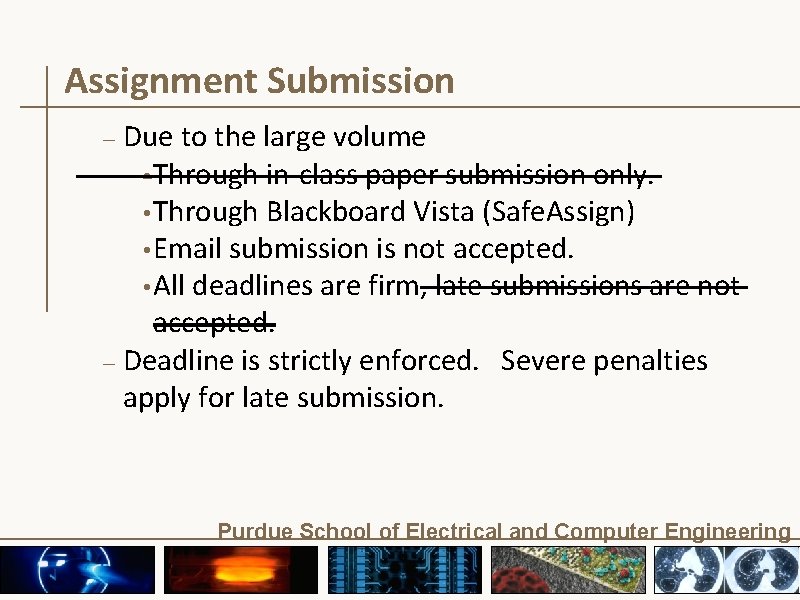 Assignment Submission Due to the large volume • Through in-class paper submission only. • Assignment Submission Due to the large volume • Through in-class paper submission only. •