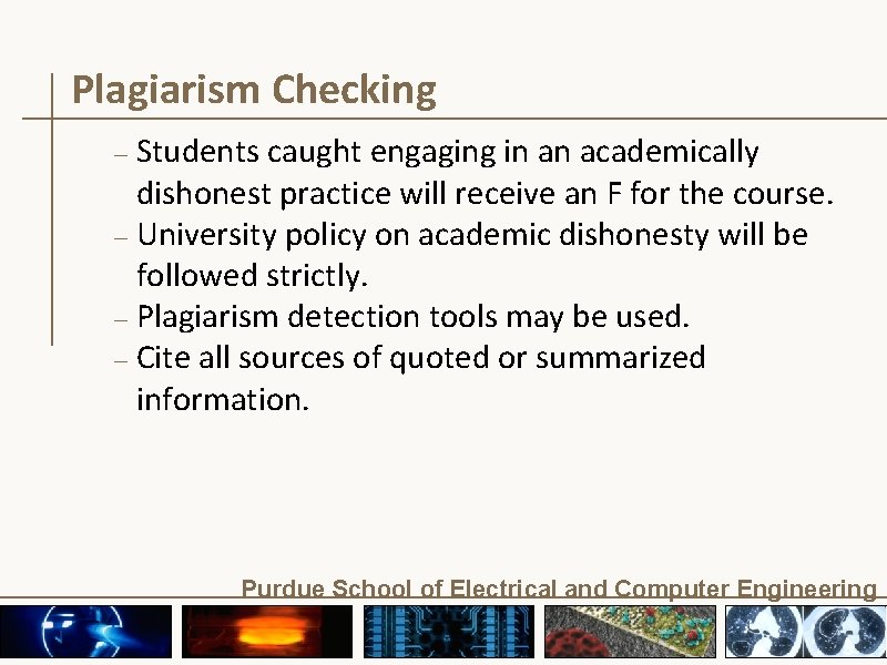 Plagiarism Checking Students caught engaging in an academically dishonest practice will receive an F Plagiarism Checking Students caught engaging in an academically dishonest practice will receive an F