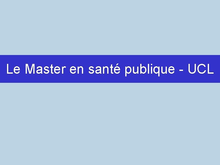 Le Master en santé publique - UCL 