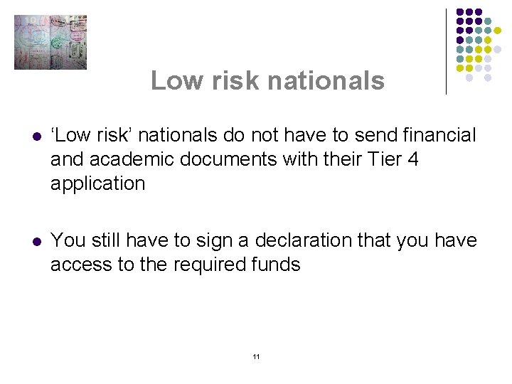 Low risk nationals l ‘Low risk’ nationals do not have to send financial and