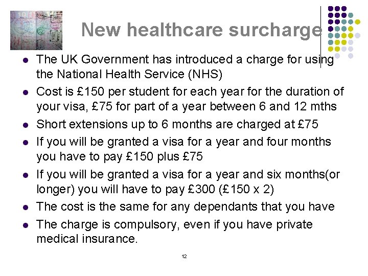 New healthcare surcharge l l l l The UK Government has introduced a charge