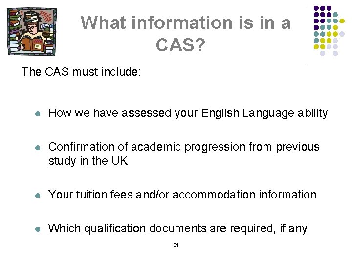 What information is in a CAS? The CAS must include: l How we have