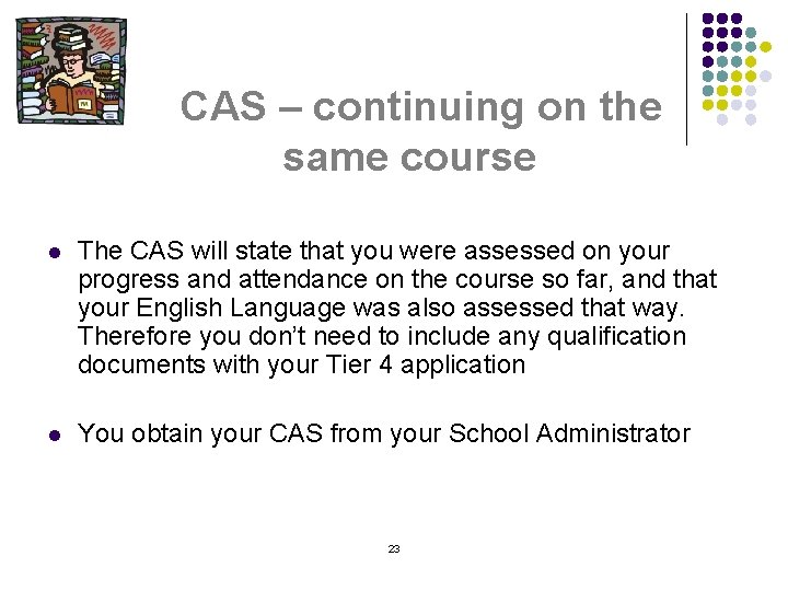 CAS – continuing on the same course l The CAS will state that you