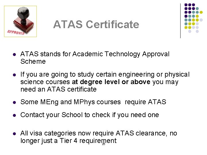 ATAS Certificate l ATAS stands for Academic Technology Approval Scheme l If you are