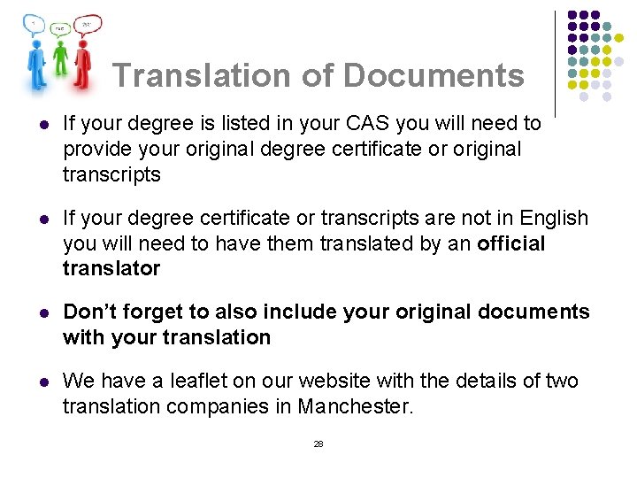 Translation of Documents l If your degree is listed in your CAS you will