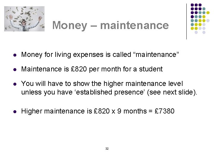 Money – maintenance l Money for living expenses is called “maintenance” l Maintenance is