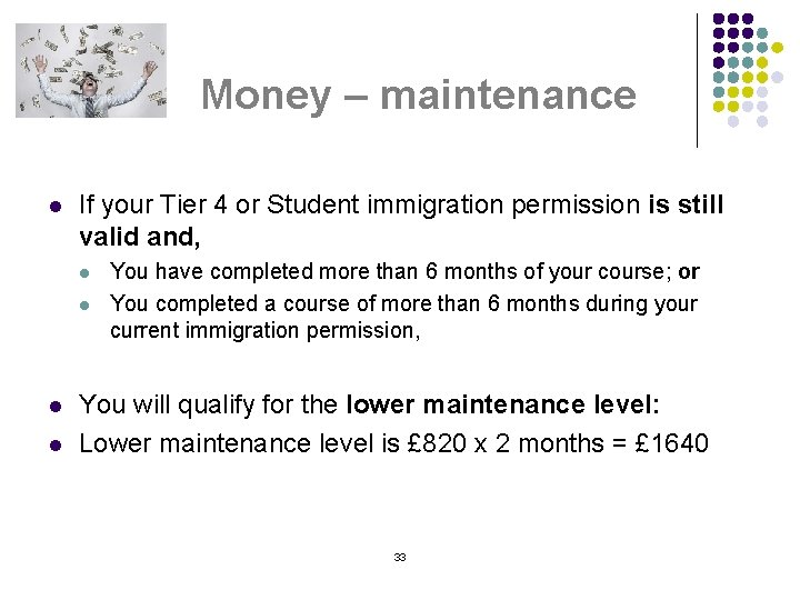 Money – maintenance l If your Tier 4 or Student immigration permission is still