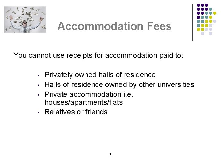 Accommodation Fees You cannot use receipts for accommodation paid to: • • Privately owned
