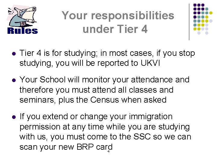 Your responsibilities under Tier 4 l Tier 4 is for studying; in most cases,