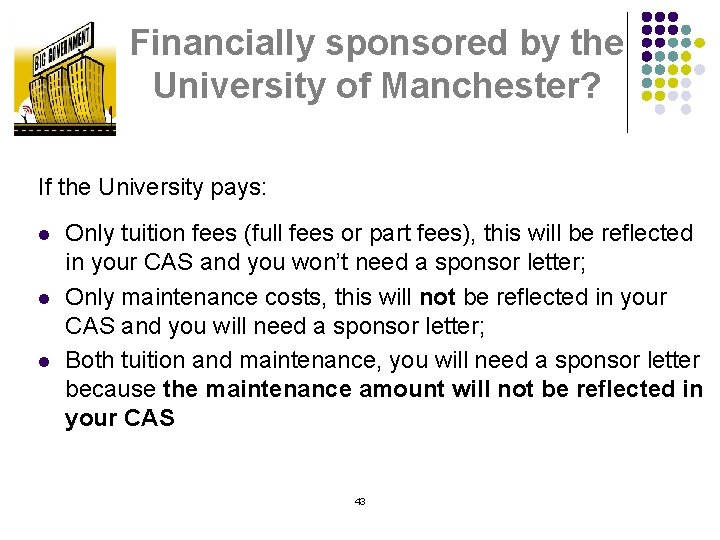 Financially sponsored by the University of Manchester? If the University pays: l l l