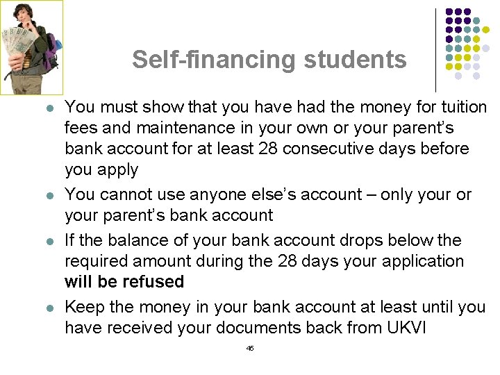 Self-financing students l l You must show that you have had the money for