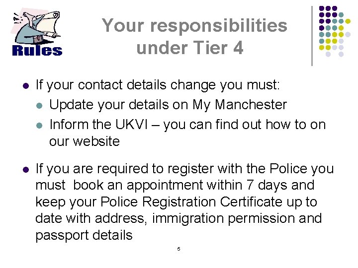 Your responsibilities under Tier 4 l If your contact details change you must: l