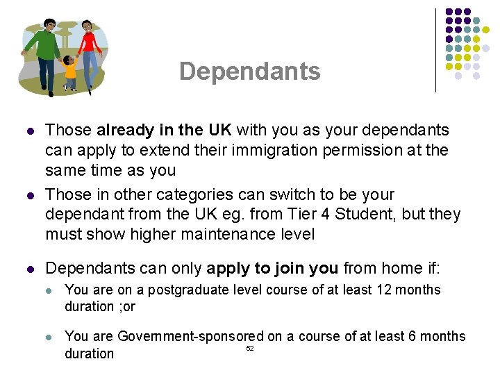 Dependants l l l Those already in the UK with you as your dependants