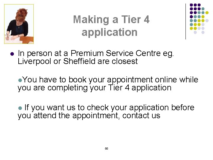 Making a Tier 4 application l In person at a Premium Service Centre eg.