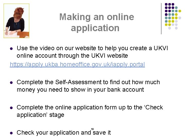 Making an online application Use the video on our website to help you create