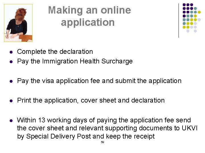 Making an online application l Complete the declaration Pay the Immigration Health Surcharge l