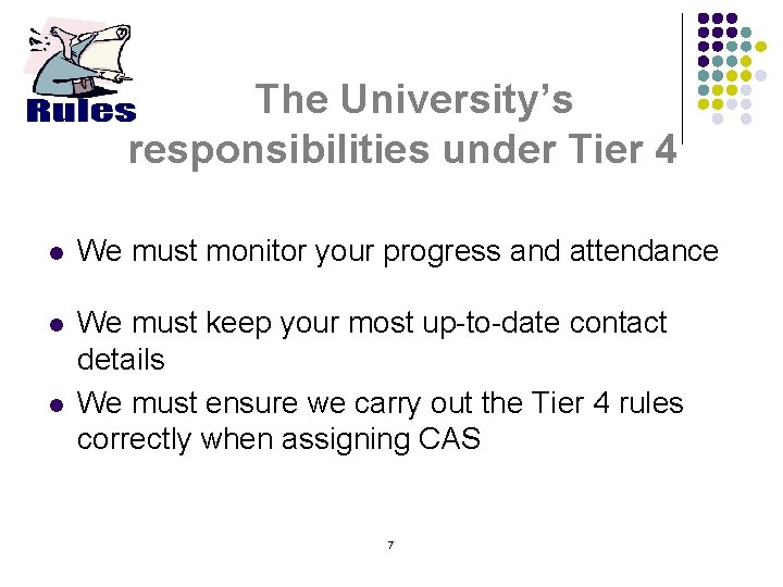 The University’s responsibilities under Tier 4 l We must monitor your progress and attendance