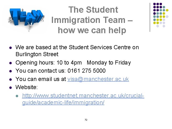 The Student Immigration Team – how we can help l l l We are