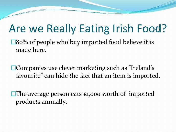 Are we Really Eating Irish Food? � 80% of people who buy imported food