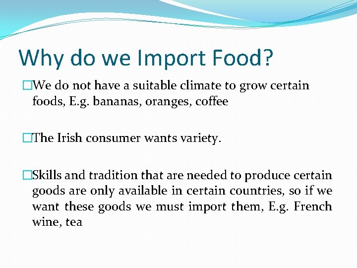 Why do we Import Food? �We do not have a suitable climate to grow