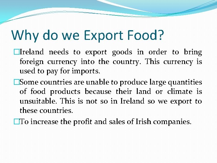 Why do we Export Food? �Ireland needs to export goods in order to bring
