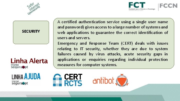 SECURITY A certified authentication service using a single user name and password) gives access SECURITY A certified authentication service using a single user name and password) gives access