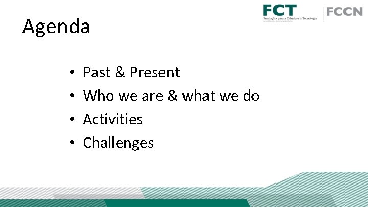 Agenda • • Past & Present Who we are & what we do Activities Agenda • • Past & Present Who we are & what we do Activities