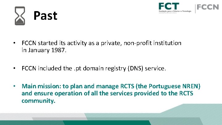 Past • FCCN started its activity as a private, non-profit institution in January 1987. Past • FCCN started its activity as a private, non-profit institution in January 1987.