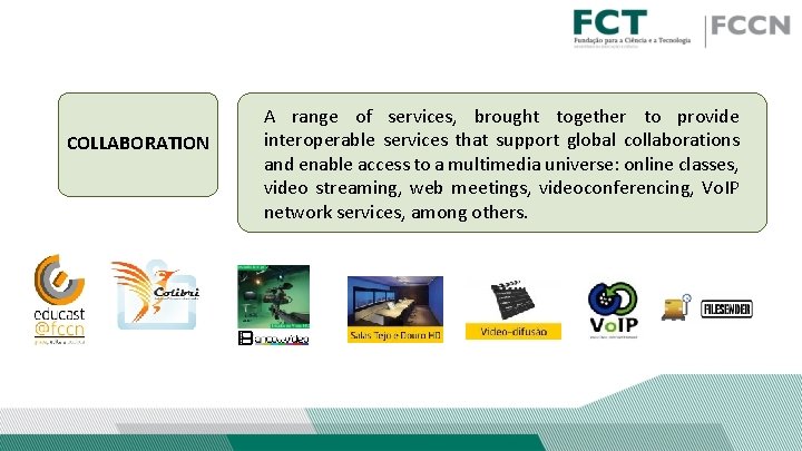 COLLABORATION A range of services, brought together to provide interoperable services that support global COLLABORATION A range of services, brought together to provide interoperable services that support global
