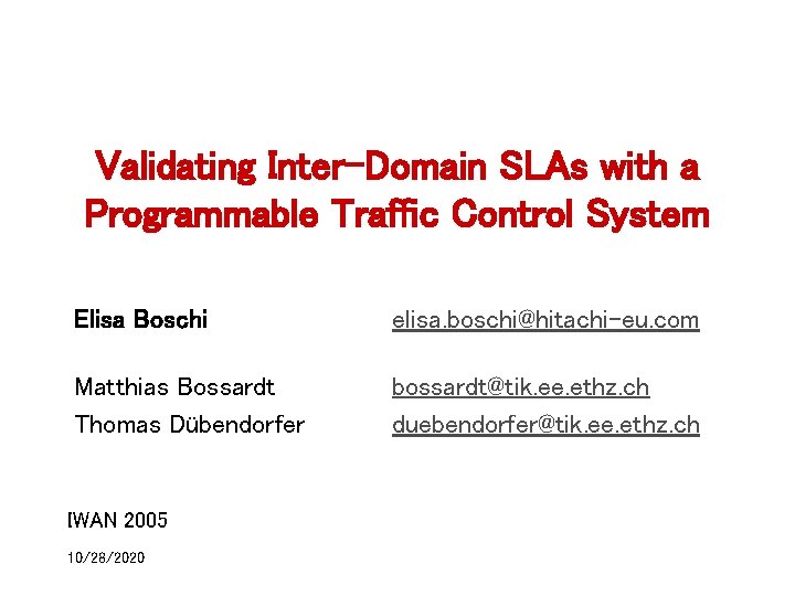 Validating Inter-Domain SLAs with a Programmable Traffic Control System Elisa Boschi elisa. boschi@hitachi-eu. com