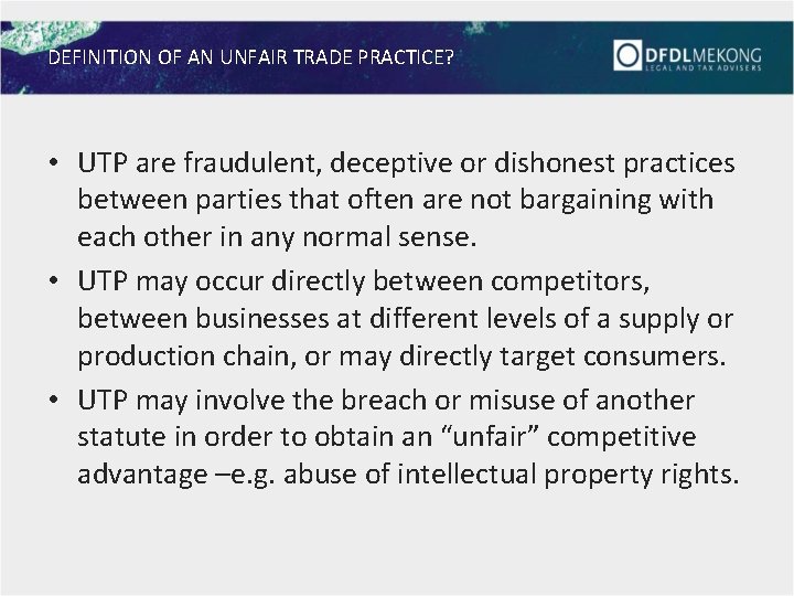 DEFINITION OF AN UNFAIR TRADE PRACTICE? • UTP are fraudulent, deceptive or dishonest practices