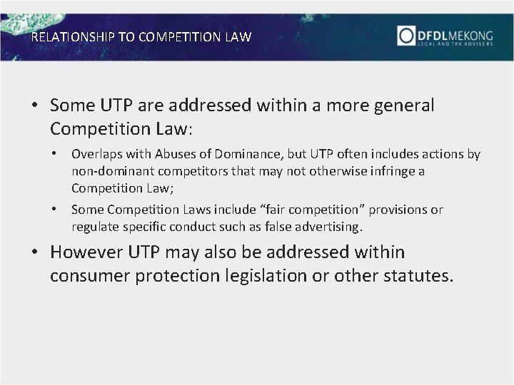 RELATIONSHIP TO COMPETITION LAW • Some UTP are addressed within a more general Competition