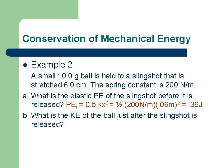 Conservation of Mechanical Energy l Example 2 A small 10. 0 g ball is