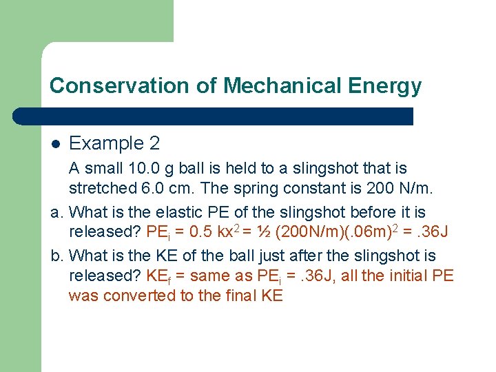 Conservation of Mechanical Energy l Example 2 A small 10. 0 g ball is