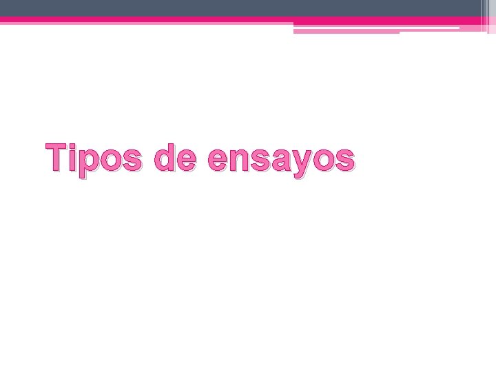 Tipos de ensayos 