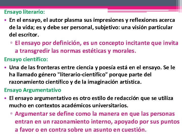 Ensayo literario: • En el ensayo, el autor plasma sus impresiones y reflexiones acerca