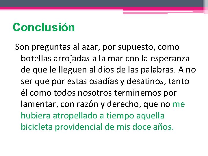 Conclusión Son preguntas al azar, por supuesto, como botellas arrojadas a la mar con