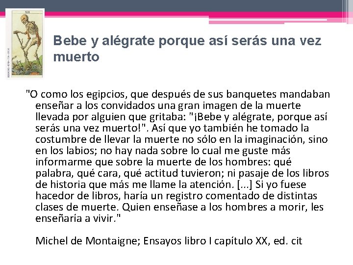 Bebe y alégrate porque así serás una vez muerto "O como los egipcios, que