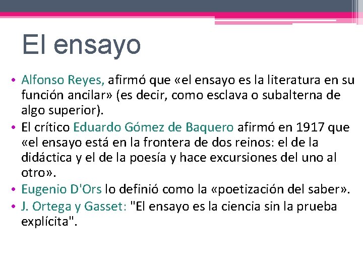 El ensayo • Alfonso Reyes, afirmó que «el ensayo es la literatura en su