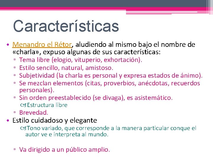 Características • Menandro el Rétor, aludiendo al mismo bajo el nombre de «charla» ,