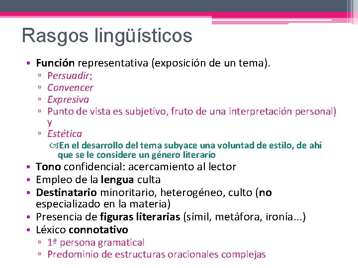 Rasgos lingüísticos • Función representativa (exposición de un tema). Persuadir; Convencer Expresiva Punto de