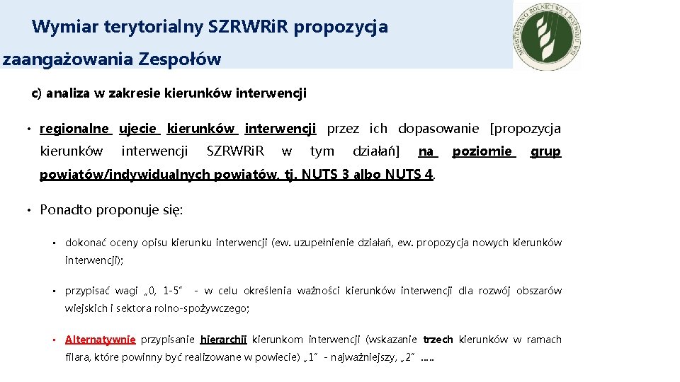 Wymiar terytorialny SZRWRi. R propozycja zaangażowania Zespołów c) analiza w zakresie kierunków interwencji •