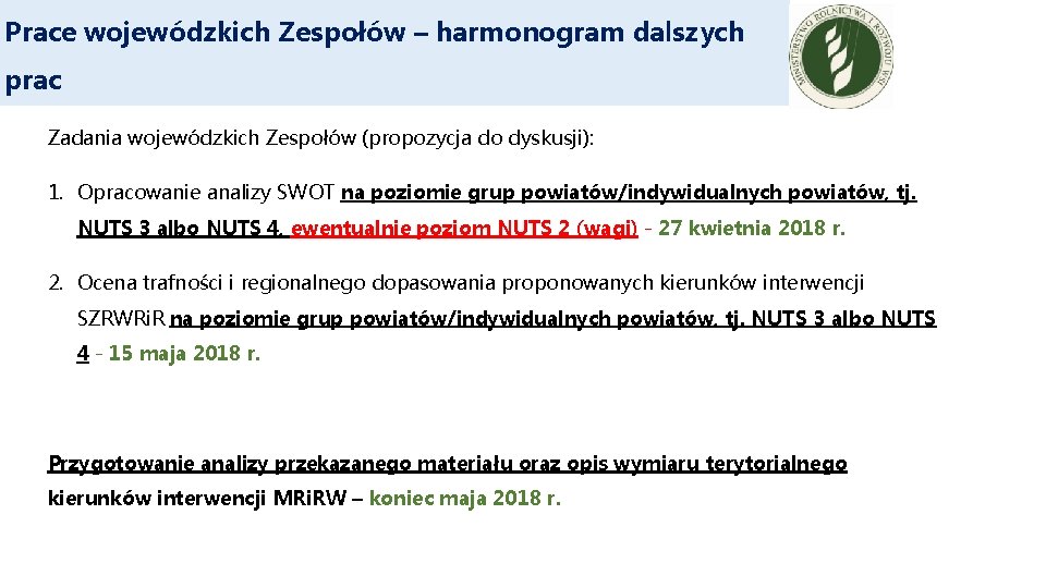 Prace wojewódzkich Zespołów – harmonogram dalszych prac Zadania wojewódzkich Zespołów (propozycja do dyskusji): 1.