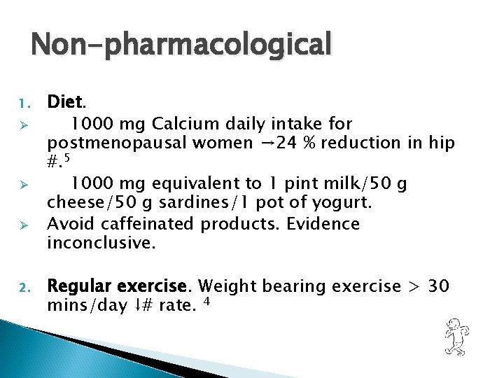 Non-pharmacological 1. Ø Ø Ø 2. Diet. 1000 mg Calcium daily intake for postmenopausal