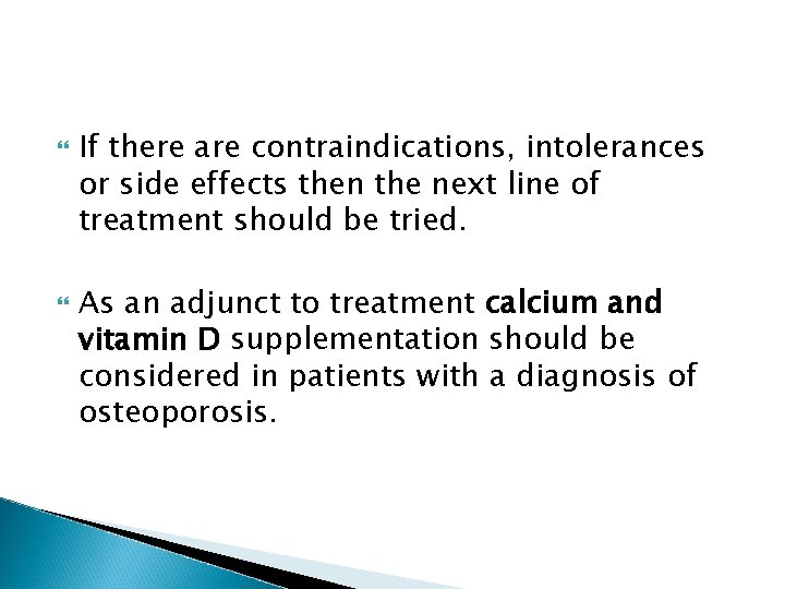  If there are contraindications, intolerances or side effects then the next line of