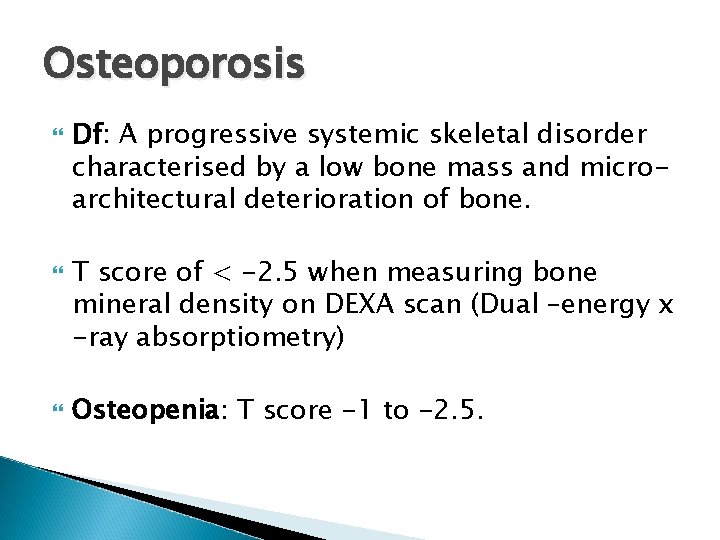 Osteoporosis Df: A progressive systemic skeletal disorder characterised by a low bone mass and