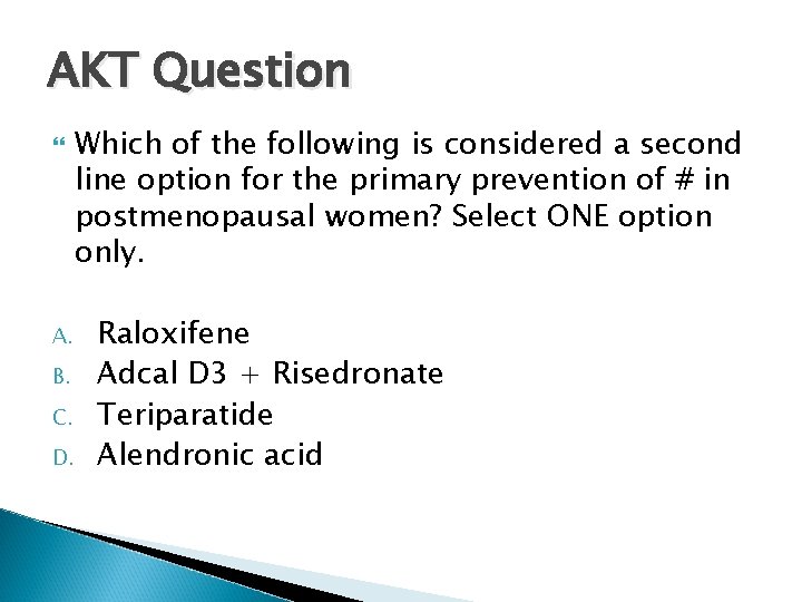 AKT Question A. B. C. D. Which of the following is considered a second