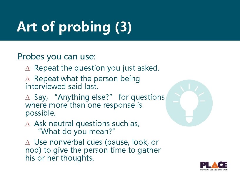 Art of probing (3) Probes you can use: ∆ Repeat the question you just