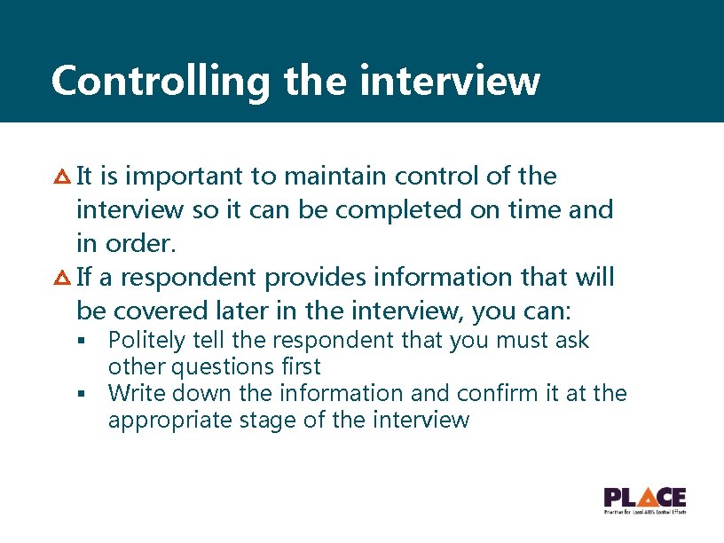 Controlling the interview It is important to maintain control of the interview so it