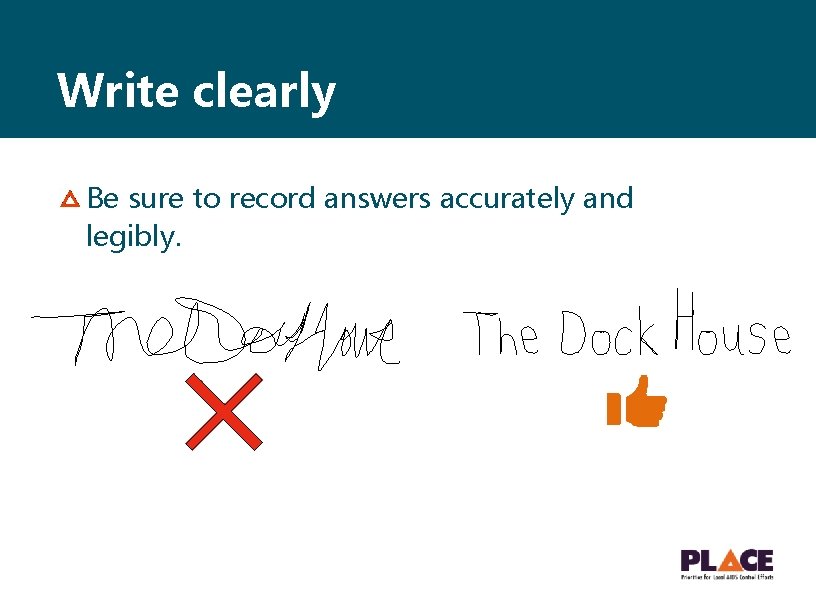 Write clearly Be sure to record answers accurately and legibly. 